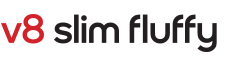 V8 slim fluffy